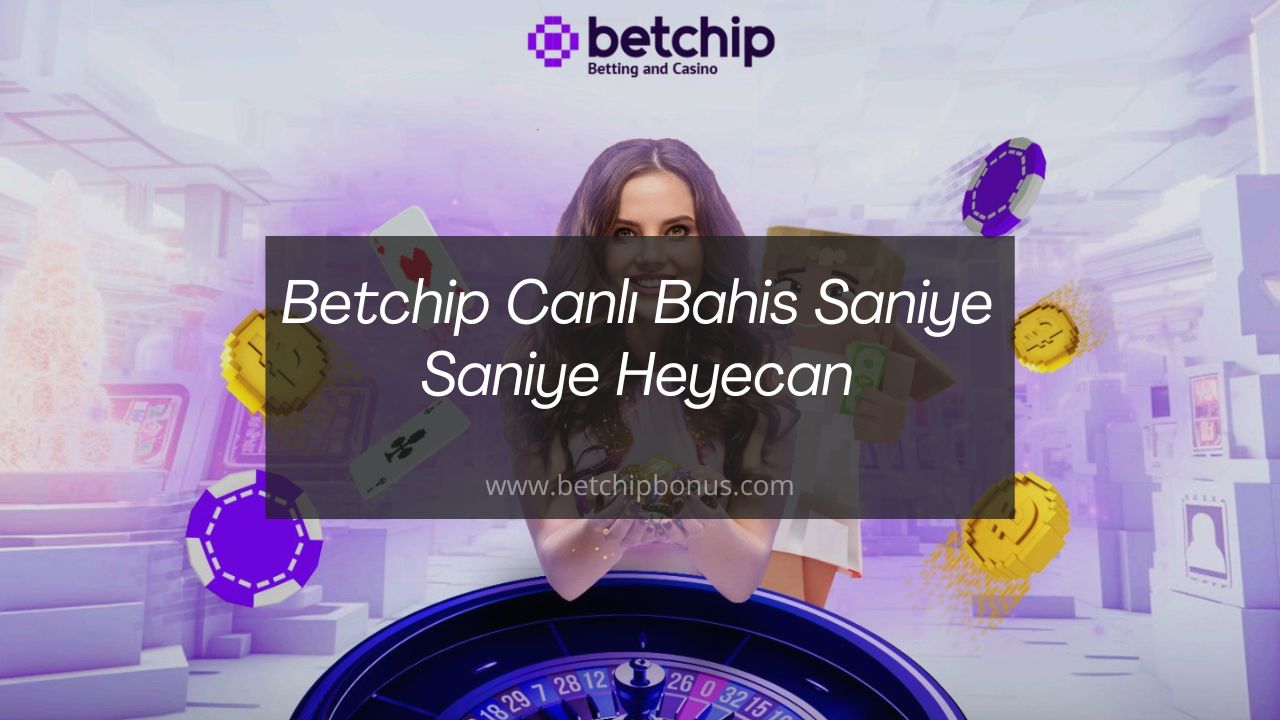 Betchip Canlı Bahis Saniye Saniye Heyecan